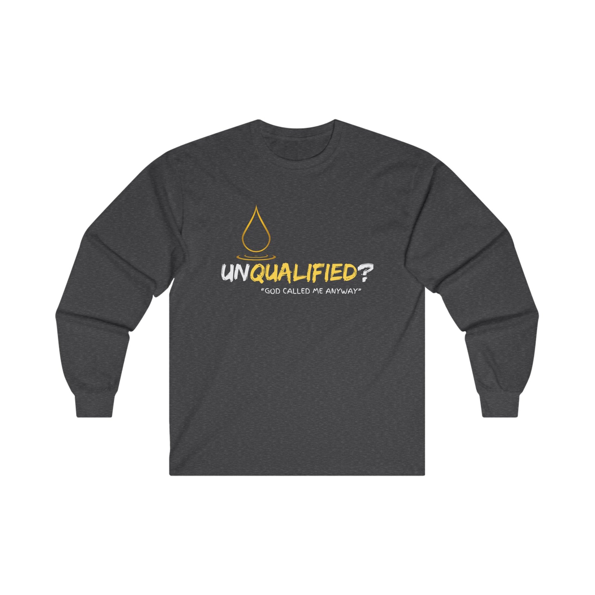 'unQUALIFIED?' God called me anyway - Unisex Long Sleeve Tee