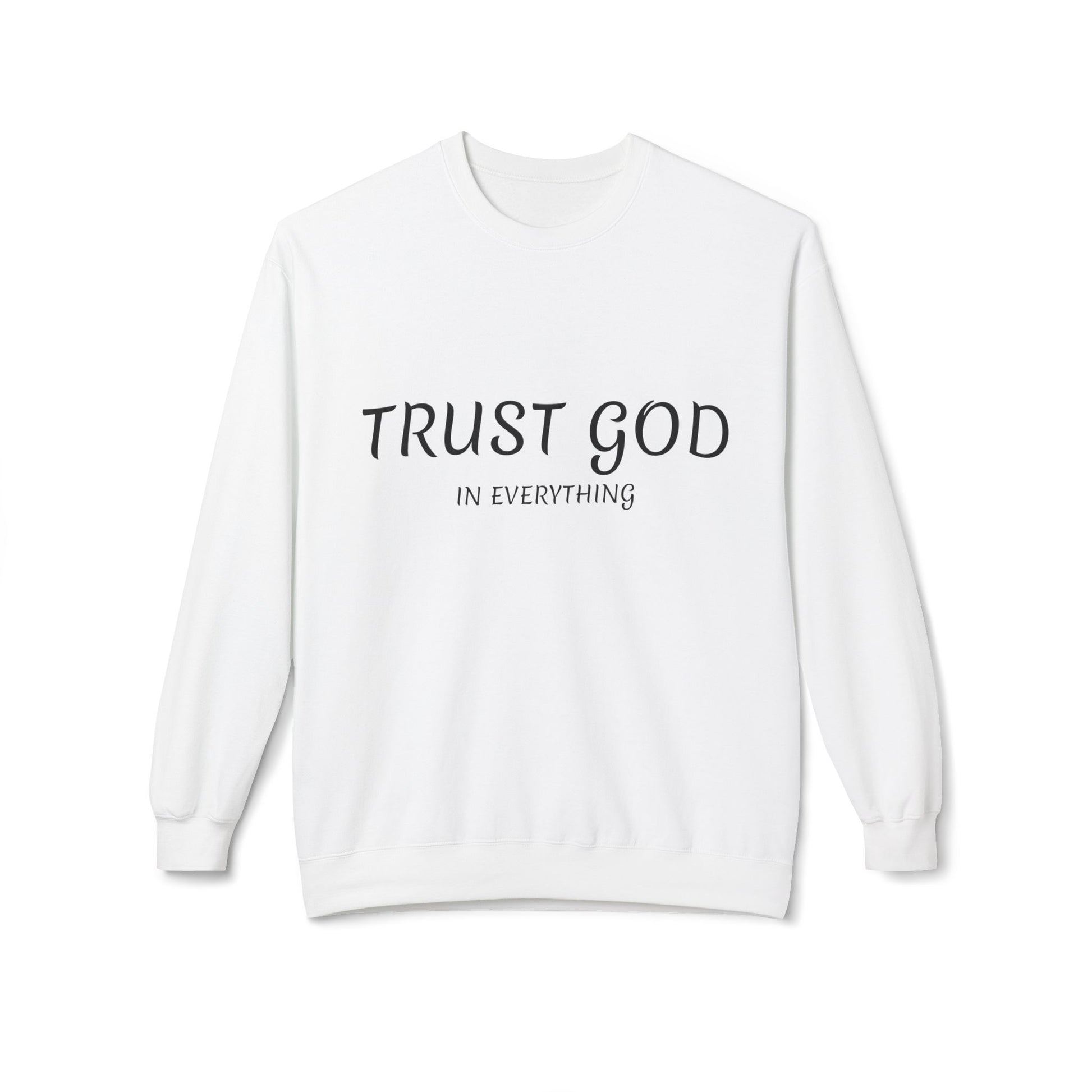 Trust God Fleece Sweatshirt for Comfort and Inspiration