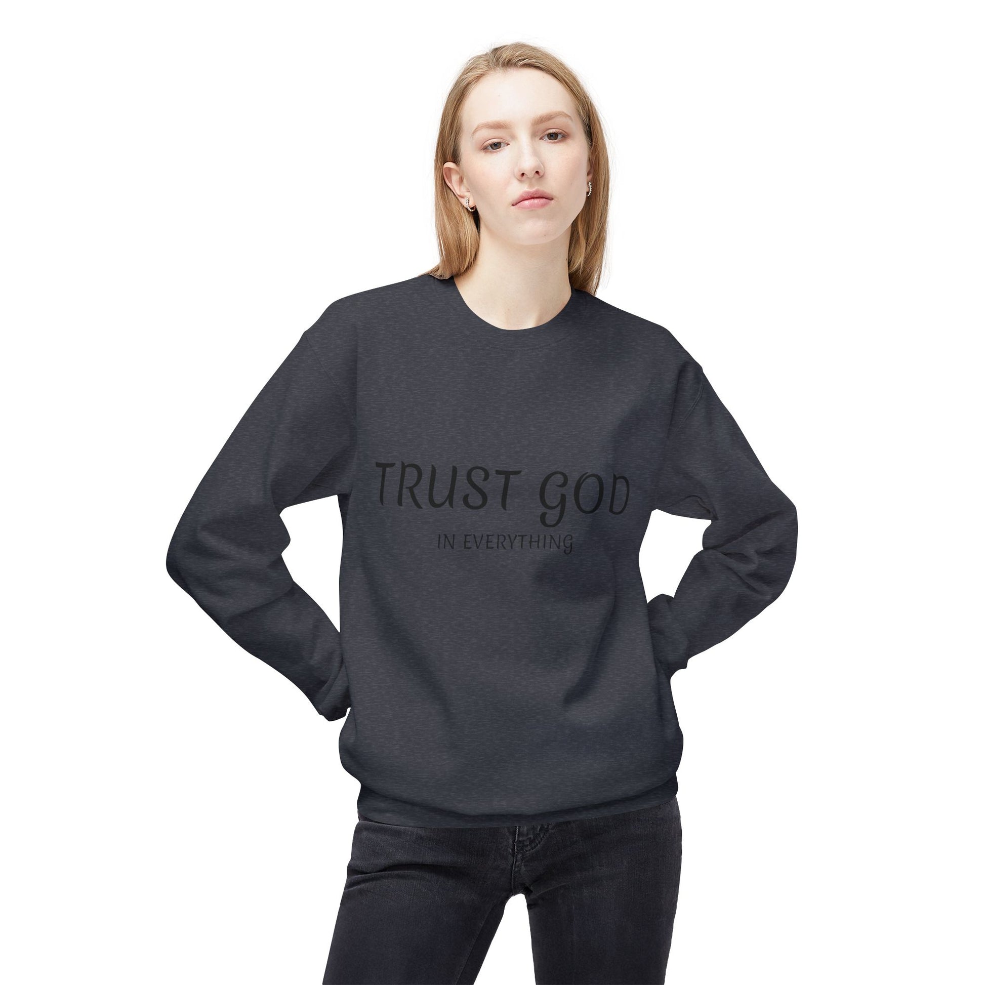 Trust God Fleece Sweatshirt for Comfort and Inspiration